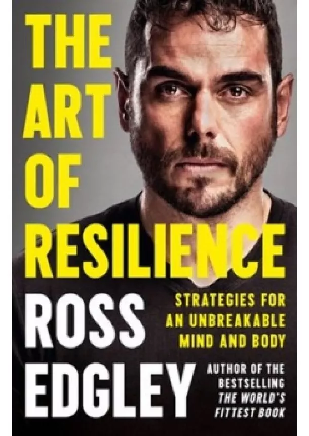 Ross Edgley - The Art of Resilience : Strategies for an Unbreakable Mind and Body