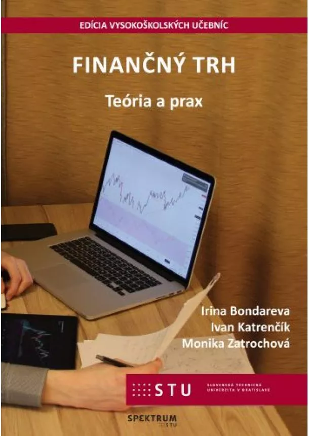 Irina Bondareva, Ivan Katrenčík, Monika Zatrochová - Finančný trh - Teória a prax
