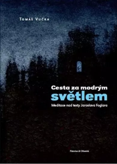 Cesta za modrým světlem - Meditace nad texty Jaroslava Foglara