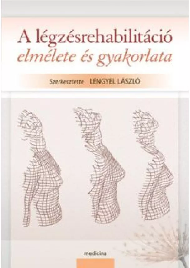 Lengyel László - A légzésrehabilitáció elmélete és gyakorlata