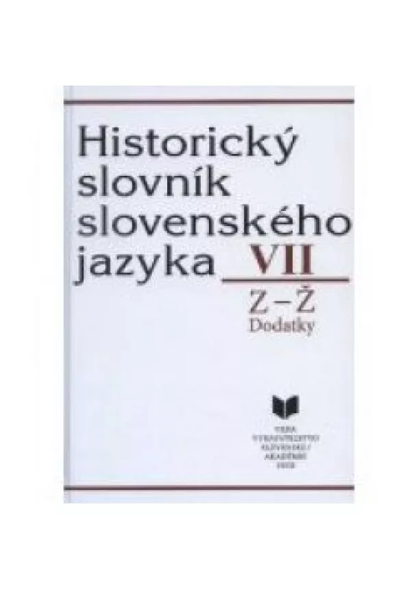 Kolektív - Historický slovník slovenského jazyka VII Z - Ž