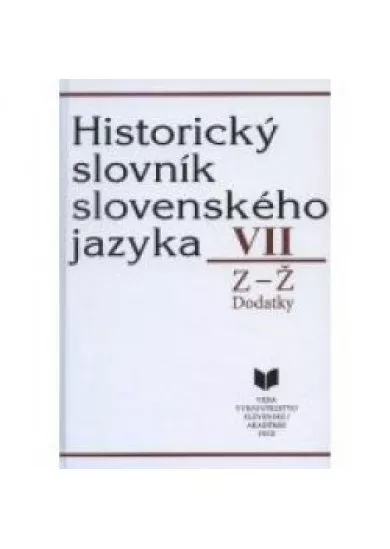Historický slovník slovenského jazyka VII Z - Ž
