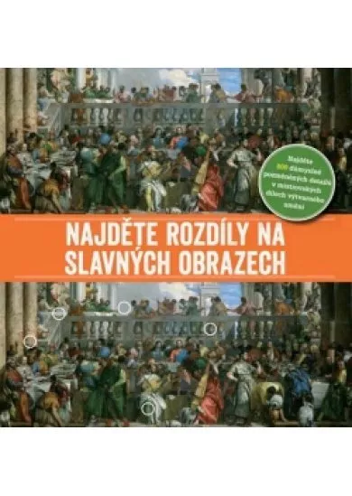 Najděte rozdíly na slavných obrazech - Najděte 800 důmyslně pozměněných detailů v mistrovských dílech výtvarného umění