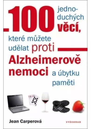 100 jednoduchých věcí, které můžete udělat proti Alzheimerově nemoci a úbytku pa