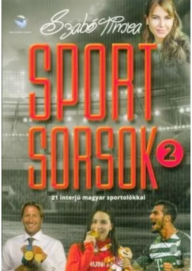 Sportsorsok 2. - 21 interjú magyar sportolókkal