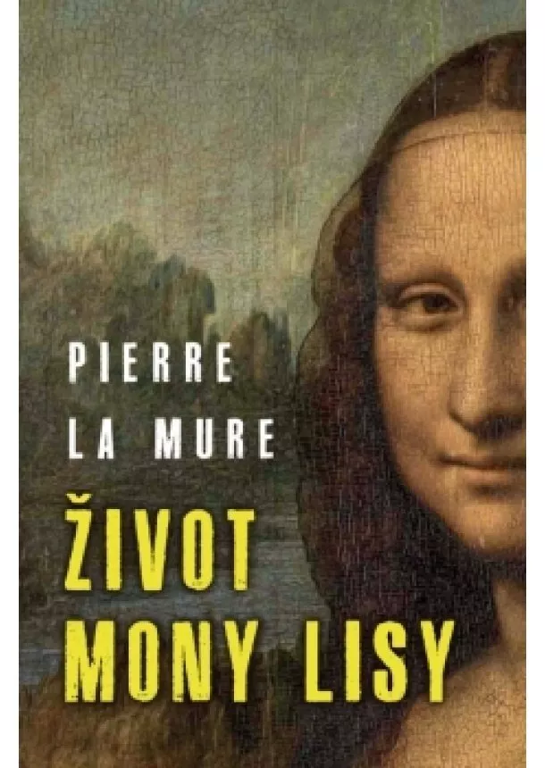 Pierre La Mure - Život Mony Lisy