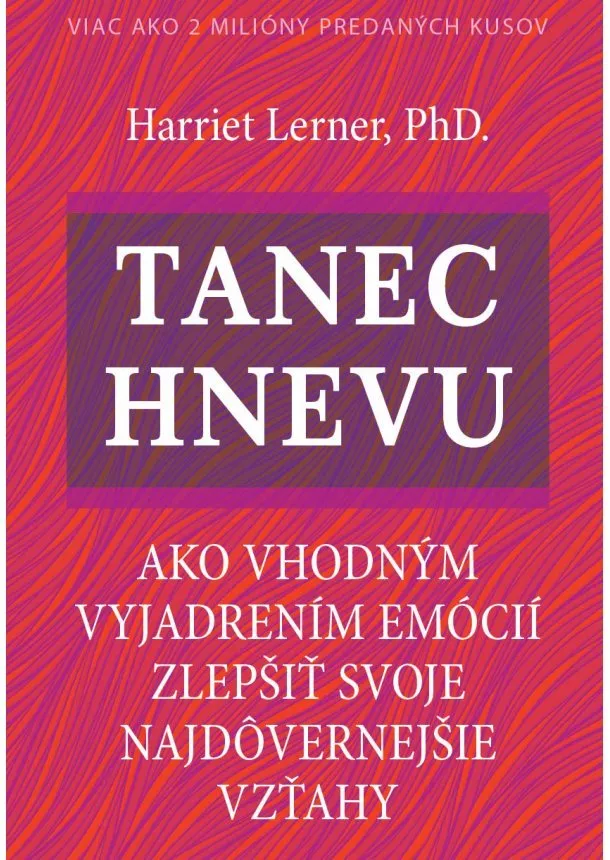 Harriet Lerner - Tanec hnevu - Ako vhodným vyjadrením emócií zlepšiť svoje