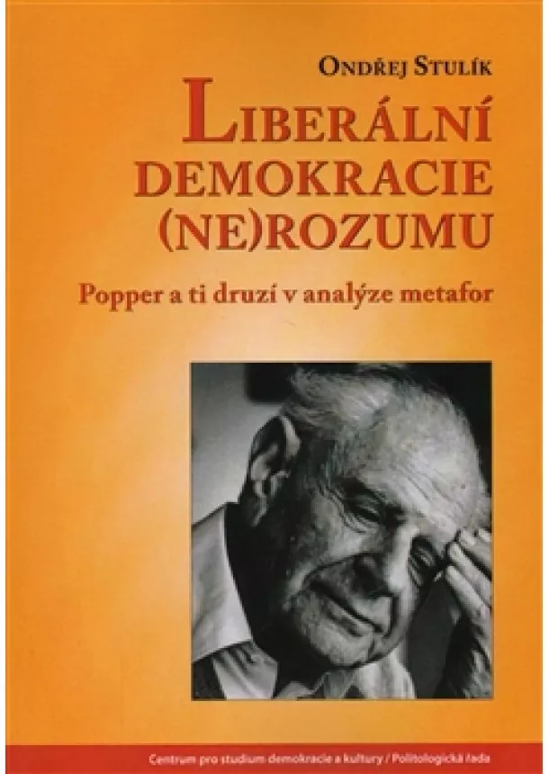 Ondřej Stulík - Liberální demokracie (ne)rozumu - Popper a ti druzí v analýze metafor