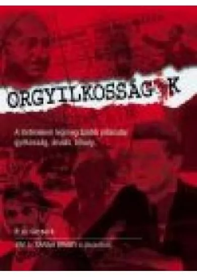 Orgyilkosságok - A történelem legmegrázóbb pillanatai