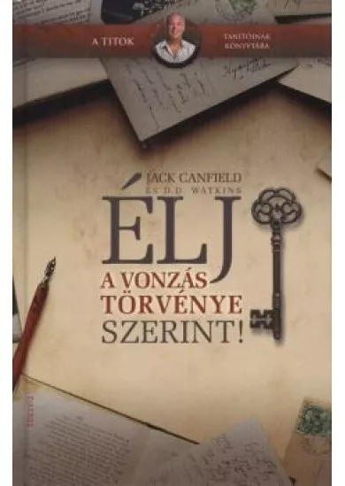ÉLJ A VONZÁS TÖRVÉNYE SZERINT!