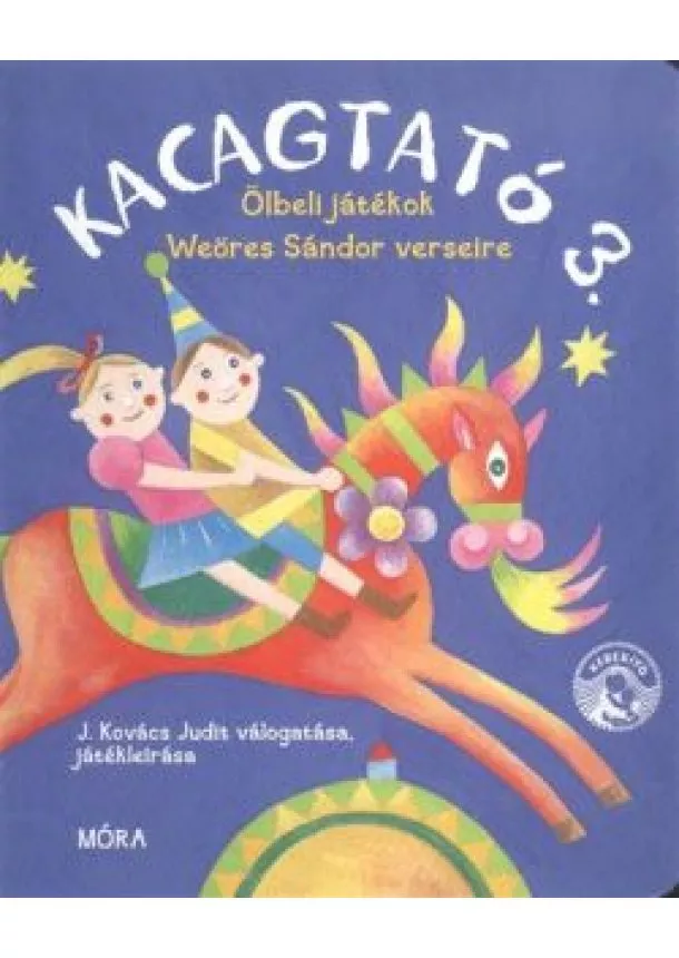 J. Kovács Judit - Kacagtató 3. - Ölbeli játékok Weöres Sándor verseire