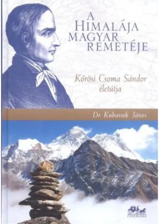 Dr. Kubassek János - A Himalája magyar remetéje /Kőrösi Csoma Sándor életútja