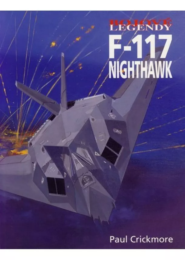 Crickmore Paul - Bojové legendy - F-117 Nighthawk