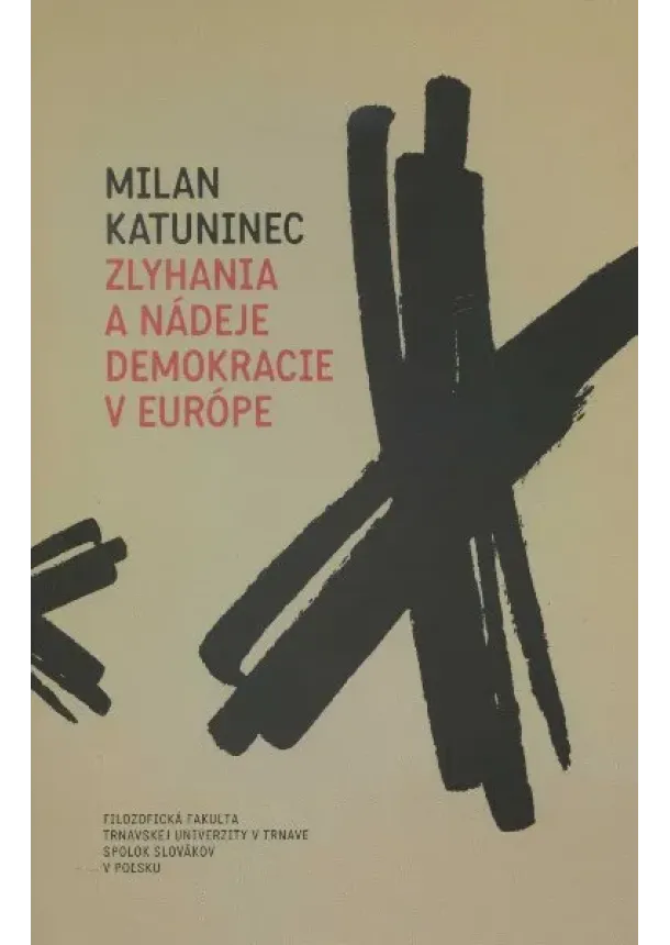 Milan Katuninec - Zlyhania a nádeje demokracie v Európe