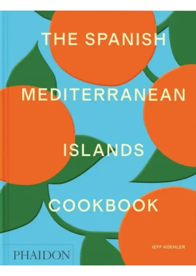 The Spanish Mediterranean Islands Cookbook
