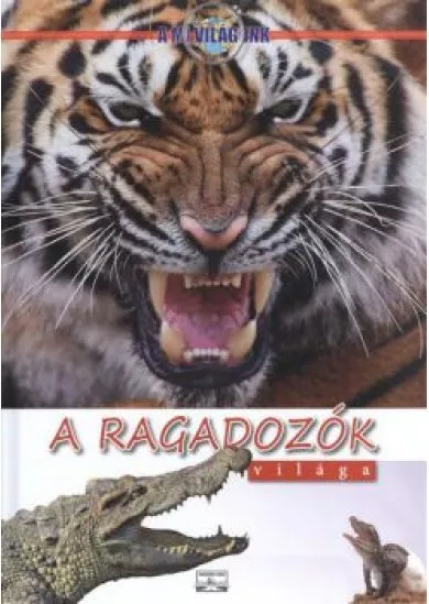 A ragadozók világa /A mi világunk