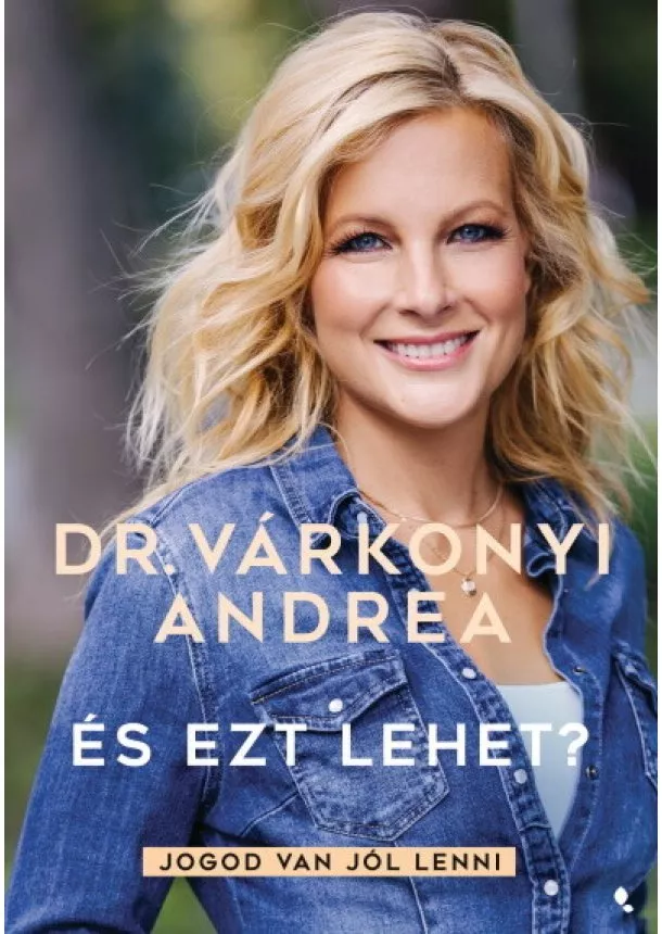 Dr. Várkonyi Andrea - És ezt lehet? - Jogod van jól lenni