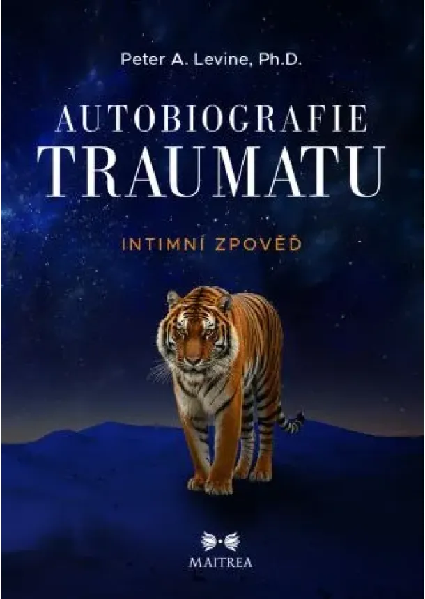 Peter A. Levine - Autobiografie traumatu - Intimní zpověď