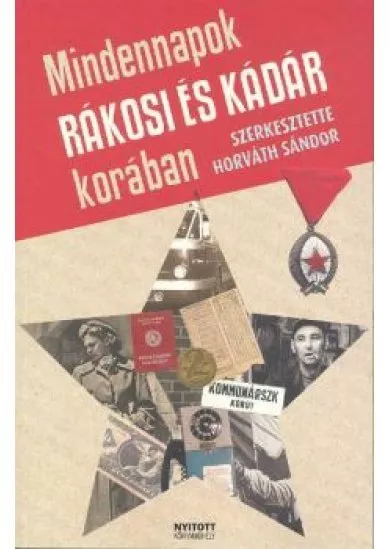 MINDENNAPOK RÁKOSI ÉS KÁDÁR KORÁBAN (ÜKH2008)