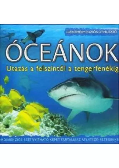 ÓCEÁNOK - UTAZÁS A FELSZÍNTŐL A TENGERFENÉKIG