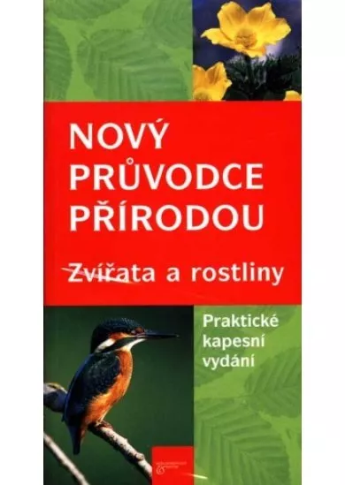 Nový průvodce přírodou - Zvířata a rostliny - Praktické kapesní vydání