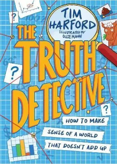 The Truth Detective: How to make sense of a world that doesn´t add up