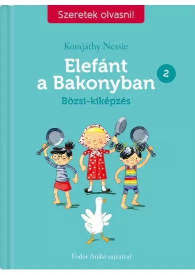 Elefánt a Bakonyban 2. - Bözsi-kiképzés - Szeretek olvasni! - Szeretek olvasni!