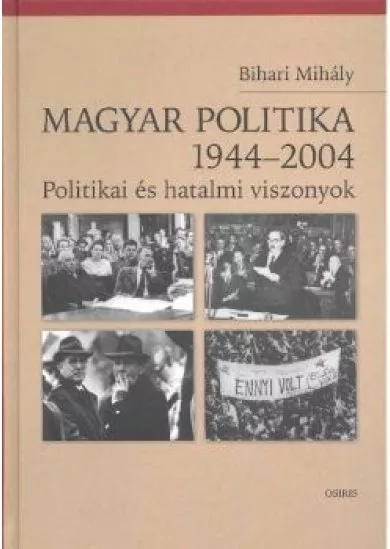 MAGYAR POLITIKA 1944-2004 /POLITIKAI ÉS HATALMI VISZONYOK