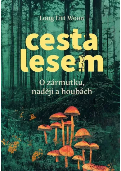 Cesta lesem - O zármutku, naději a houbách