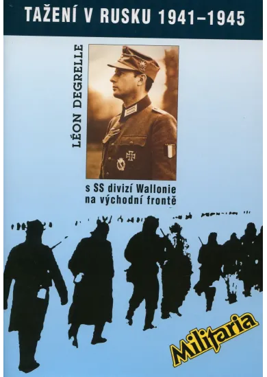 Tažení v Rusku 1941 - 1945 s SS divizí Wallonie na východní frontě
