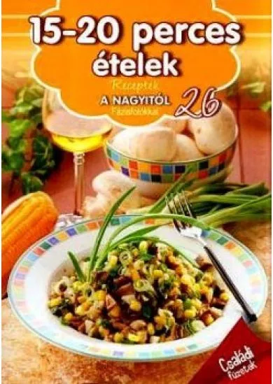 15-20 perces ételek - Receptek a nagyitól 26