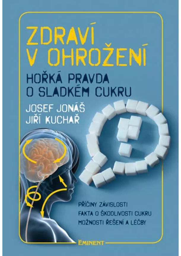 Josef Jonáš, Jiří Kuchař - Zdraví v ohrožení - Hořká pravda o sladkém cukru