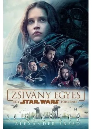 Star Wars: Zsivány egyes /Egy Star Wars történet (puha)