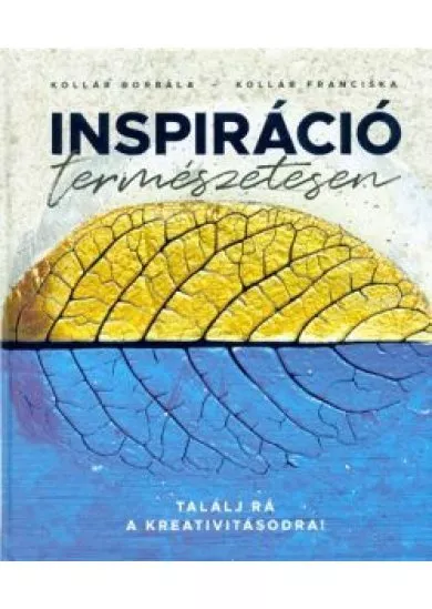 Inspiráció természetesen - Találj rá a kreativitásodra!