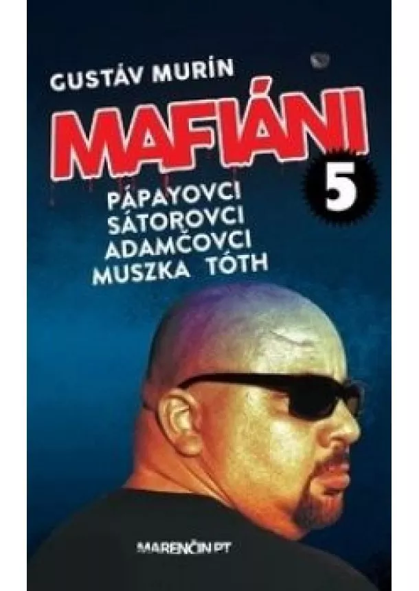 Gustáv Murín - Mafiáni 5 – Pápayovci-Sátorovci-Adamčovci-Muszka-Tóth