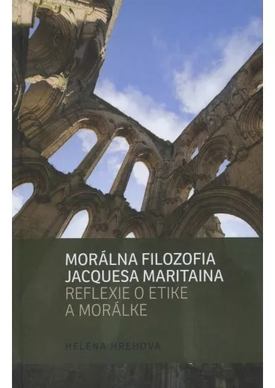 Morálna filozofia Jacquesa Maritaina - Reflexie o etike a morálke