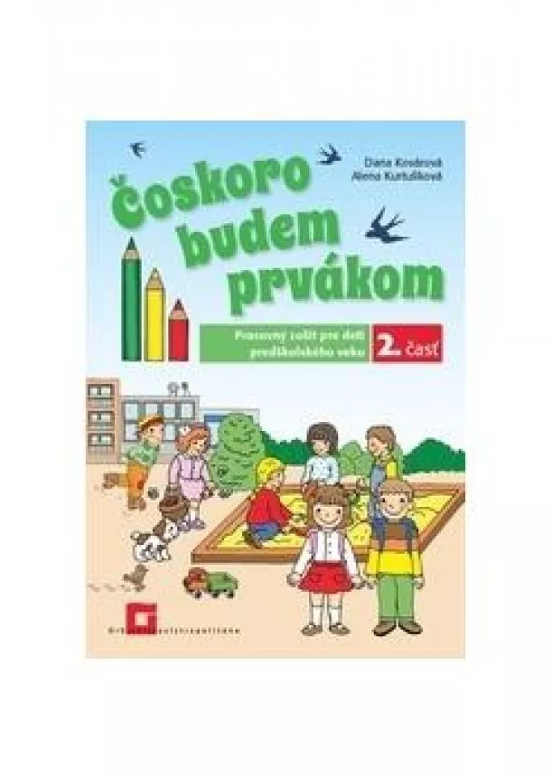Dana Kovárová, Alena Kurtulíková - Čoskoro budem prvákom 2. časť - Pracovný zošit pre deti predškolského veku - 2. časť