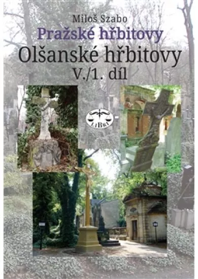 Pražské hřbitovy - Olšanské hřbitovy V. /1. díl