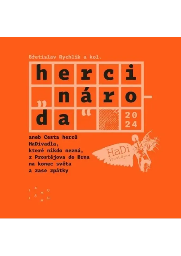 Břetislav Rychlík - Herci „národa“ - aneb cesta herců HaDivadla, které nikdo nezná, z Prostějova do Brna na konec světa a zase zpátky