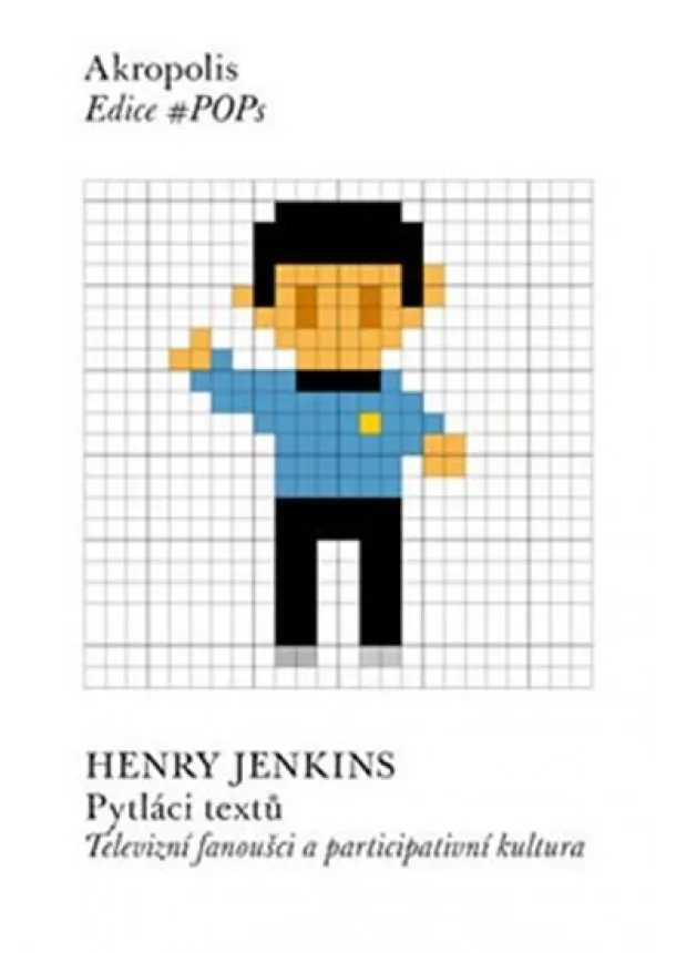 Henry Jenkins - Pytláci textů - Televizní fanoušci a participativní kultura
