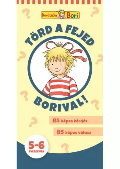Törd a fejed Borival! 5-6 éveseknek - Barátnőm, Bori