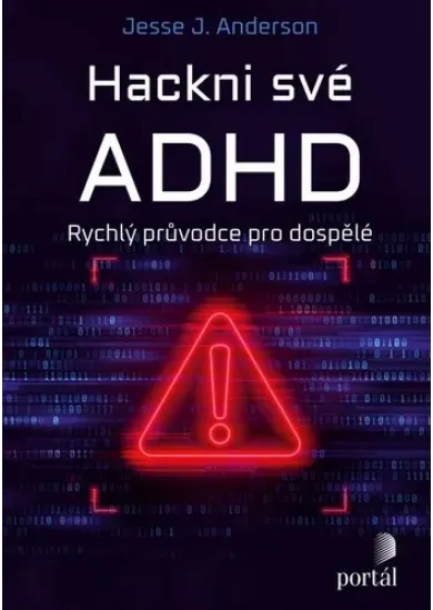 Hackni své ADHD - Rychlý průvodce pro dospělé
