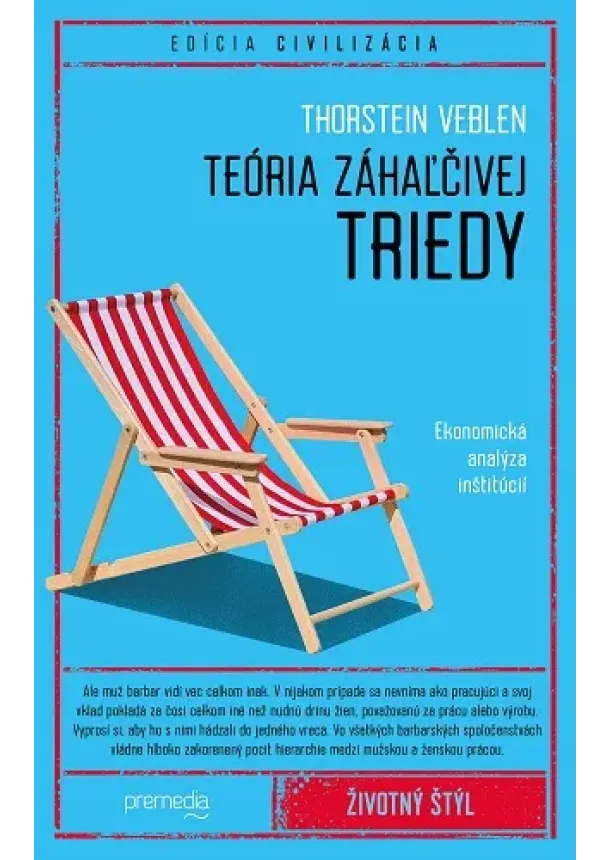 Thorstein Veblen - Teória záhaľčivej triedy - Ekonomická analýza inštitúcií