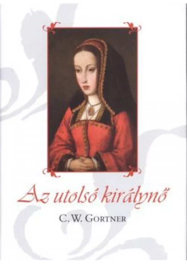 C. W. Gortner - Az utolsó királynő