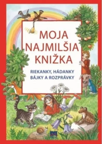 Moja najmilšia knižka – Riekanky, hádanky, bájky a rozprávky