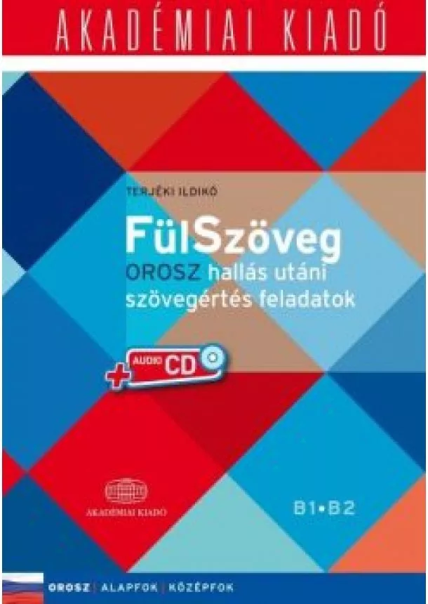 Terjéki Ildikó - Fülszöveg - Orosz hallás utáni szövegértés feladatok (alapfok - középfok B1 B2)