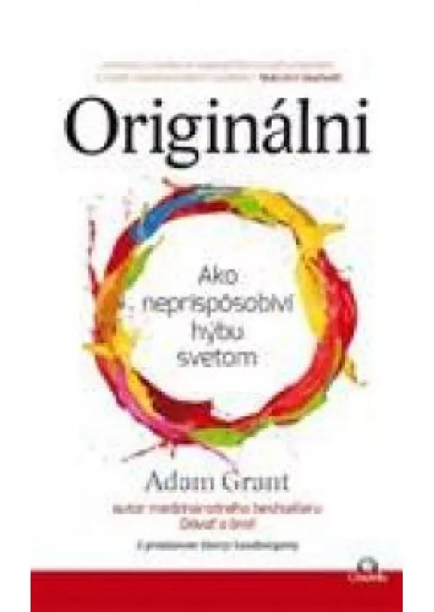 Adam Grant - Originálni Ako neprispôsobiví hýbu svetom