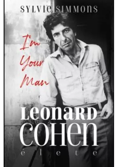 I'm Your Man - Leonard Cohen élete