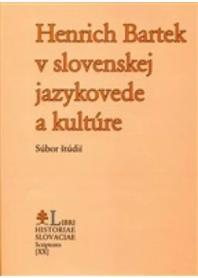 Henrich Bartek v slovenskej jazykovede a kultúre - Súbor štúdií
