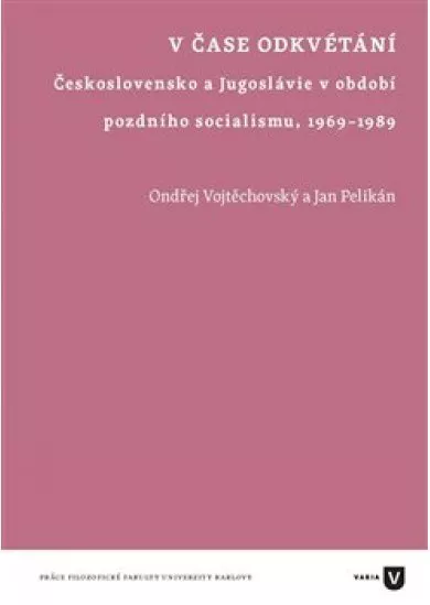 V čase odkvétání - Československo a Jugoslávie v období pozdního socialismu, 1969-1989